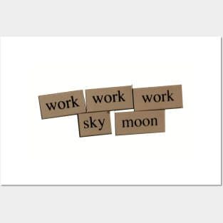 Work Work Work Sky Moon Posters and Art